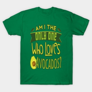 Who Loves Avocados T-Shirt